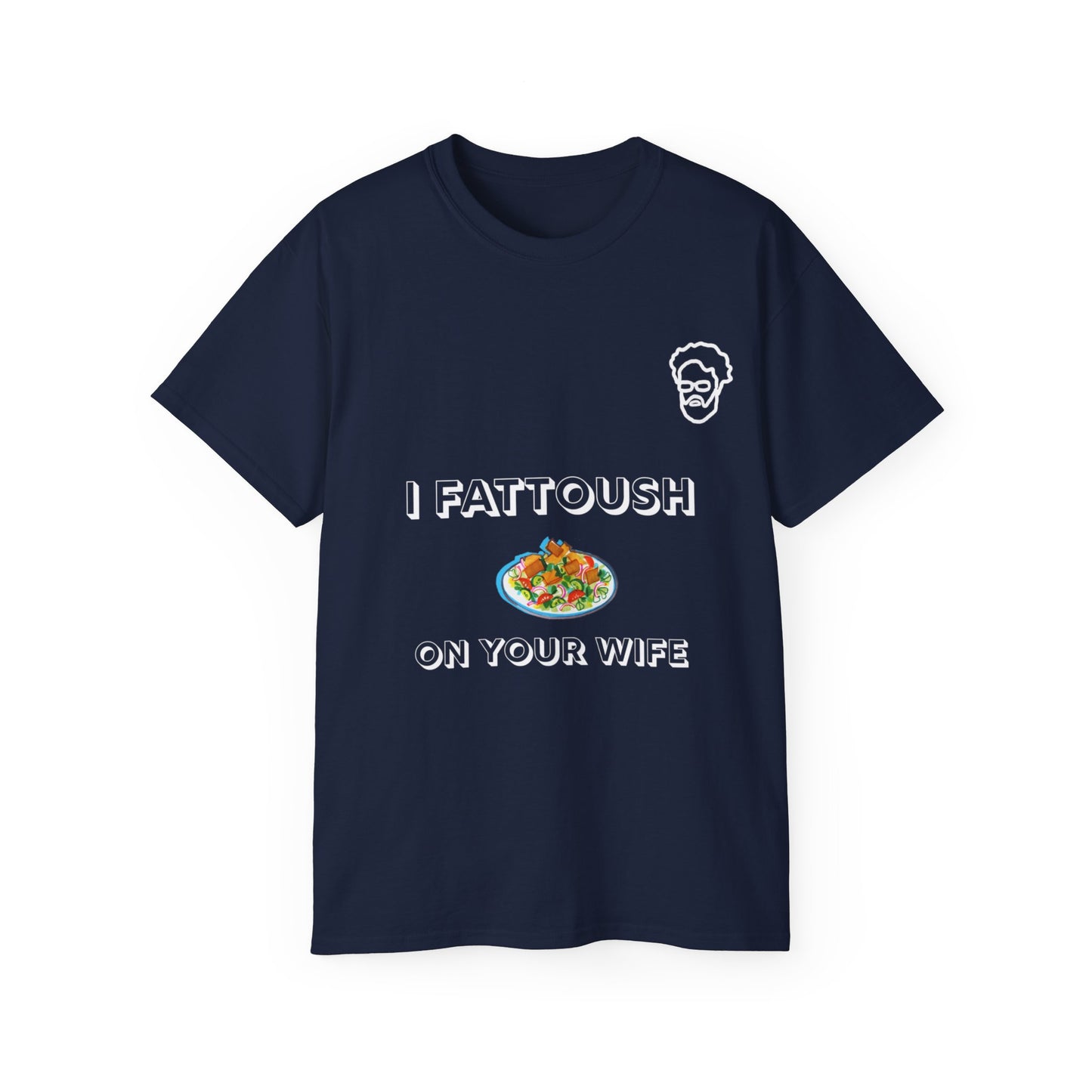 I Fattoush On Your Wife